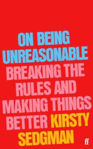 Picture of On Being Unreasonable : Breaking The Rules And Making Things Better