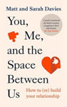 Picture of You, Me and the Space Between Us: How to (Re)Build Your Relationship