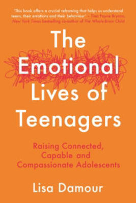 Picture of The Emotional Lives of Teenagers: Raising Connected, Capable and Compassionate Adolescents