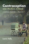 Picture of Contraception and Modern Ireland: A Social History 1922-1992