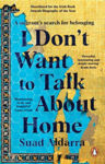 Picture of I Don't Want to Talk About Home: A migrant's search for belonging