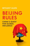 Picture of Beijing Rules : China's Quest for Global Influence