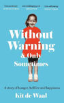 Picture of Without Warning and Only Sometimes: 'Extraordinary. Moving and heartwarming' The Sunday Times