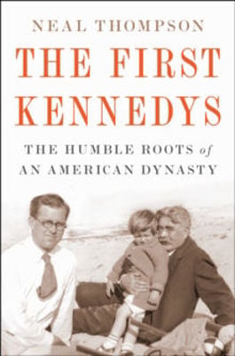 Picture of The First Kennedys: The Humble Roots of an American Dynasty
