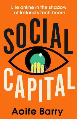 Picture of Social Capital: Fear and loathing in the shadow of Ireland's tech boom