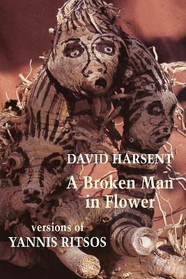 Picture of A Broken Man in Flower: Versions of Yannis Ritsos