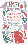 Picture of Every Day is a Fresh Beginning: Meaningful Poems for Life