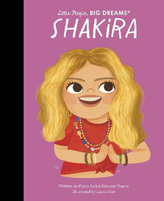 Picture of Shakira (Little People, Big Dreams Volume 95)