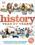 Picture of History Year by Year: A journey through time, from mammoths and mummies to flying and facebook