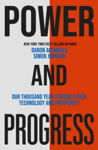 Picture of Power and Progress: Our Thousand-Year Struggle Over Technology and Prosperity
