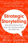 Picture of Strategic Storytelling: Why Some Stories Drive Your Success in Business and Others Don't