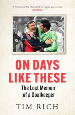Picture of On Days Like These : The Lost Memoir of a Goalkeeper