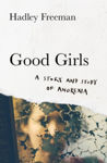 Picture of Good Girls : A Story And Study Of Anorexia