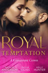 Picture of Royal Temptation: A Convenient Crown: Shy Queen in the Royal Spotlight (Once Upon a Temptation) / Conveniently His Princess / Convenient Bride for the King
