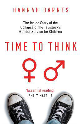 Picture of Time to Think: The Inside Story of the Collapse of the Tavistock's Gender Service for Children