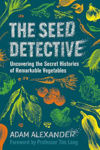 Picture of The Seed Detective: Uncovering the Secret Histories of Remarkable Vegetables