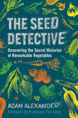 Picture of The Seed Detective: Uncovering the Secret Histories of Remarkable Vegetables