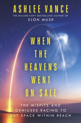Picture of When The Heavens Went On Sale : The Misfits and Geniuses Racing to Put Space Within Reach