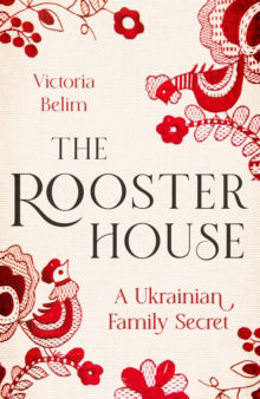 Picture of The Rooster House : A Ukrainian Family Memoir