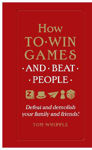 Picture of How to win games and beat people: Defeat and demolish your family and friends!