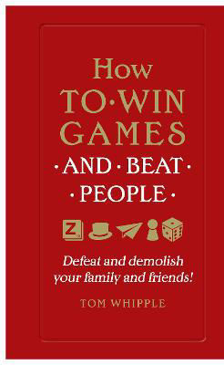 Picture of How to win games and beat people: Defeat and demolish your family and friends!