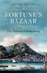 Picture of Fortune's Bazaar : The Making of Hong Kong