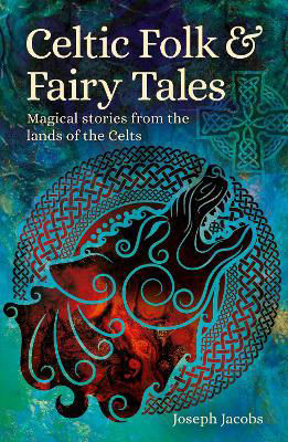 Picture of Celtic Folk & Fairy Tales: Magical Stories from the Lands of the Celts