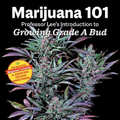 Picture of Marijuana 101: Professor Lee's Introduction to Growing Grade A Bud 2nd Edition