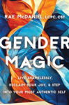 Picture of Gender Magic: Live Shamelessly, Reclaim Your Joy, and Step into Your Most Authentic Self