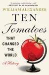 Picture of Ten Tomatoes that Changed the World: A History