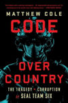 Picture of Code Over Country: The Tragedy and Corruption of SEAL Team Six