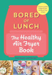 Picture of Bored of Lunch: The Healthy Air Fryer Book