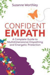 Picture of Confident Empath: A Complete Guide to Multidimensional Empathing and Energetic Protection