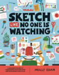 Picture of Sketch Like No One is Watching: A beginner's guide to conquering the blank page