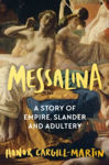 Picture of Messalina : A Story of Empire, Slander and Adultery