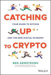 Picture of Catching Up to Crypto: Your Guide to Bitcoin and t he New Digital Economy