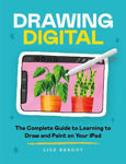 Picture of Drawing Digital: The Complete Guide to Learning to Draw and Paint on Your iPad
