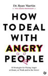 Picture of How to Deal with Angry People: 10 Strategies for Facing Anger at Home, at Work and in the Street
