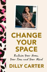 Picture of Change Your Space: Reclaim Your Home, Your Time and Your Mind