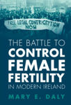 Picture of The Battle to Control Female Fertility in Modern Ireland