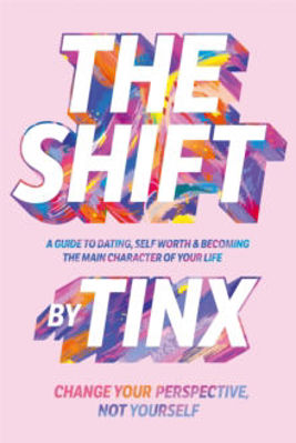 Picture of The Shift : Change Your Perspective, Not Yourself : A Guide to Dating, Self-Worth and Becoming the Main Character of Your Life