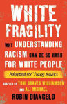 Picture of White Fragility (Adapted for Young Adults): Why Understanding Racism Can Be So Hard for White People (Adapted for Young Adults)