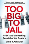 Picture of Too Big to Jail: HSBC and the Banking Scandal of the Century