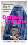 Picture of Defiant Dreams : The Journey of an Afghan Girl Who Risked Everything for Education