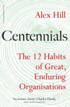 Picture of Centennials : The 12 Habits of Great, Enduring Organisations