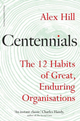 Picture of Centennials : The 12 Habits of Great, Enduring Organisations