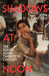 Picture of Shadows At Noon : The South Asian Twentieth Century