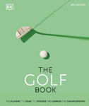 Picture of The Golf Book: The Players * The Gear * The Strokes * The Courses * The Championships