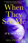 Picture of When They See Me: The gripping second novel in the Shaw and Darmody series