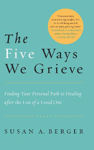 Picture of The Five Ways We Grieve: Finding Your Personal Path to Healing after the Loss of a Loved One